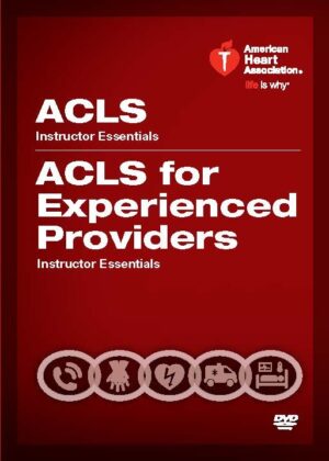Advanced Cardiovascular Life Support/Advanced Cardiovascular Life Support for Experienced Providers (ACLS/ACLS EP) Instructor Essentials Course DVD